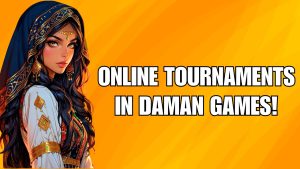 Online Tournaments in Daman Games
