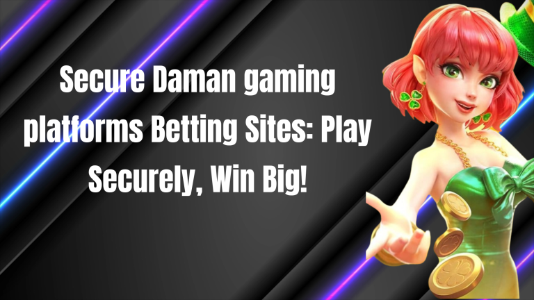 Secure Daman gaming platforms