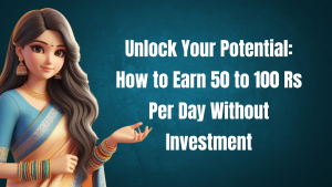 Earn 50 to 100 Rs Per Day Without Investment