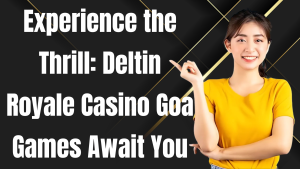 Deltin Royale Casino Goa Games