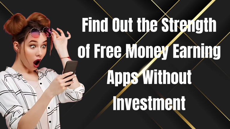 Free Money Earning Apps Without Investment