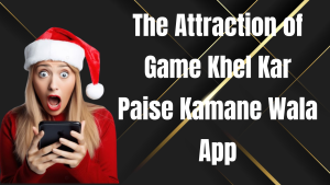 Game Khel Kar Paise Kamane Wala App
