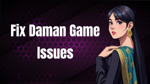 Fix Daman Game Issues